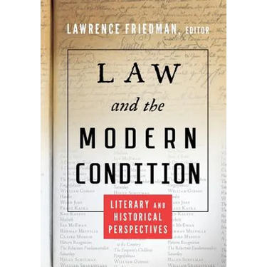 Law and the Modern Condition: Literary and Historical Perspectives
