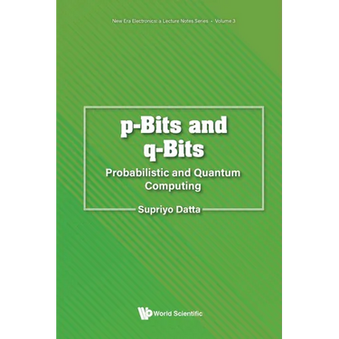 P-Bits and Q-Bits: Probabilistic and Quantum Computing