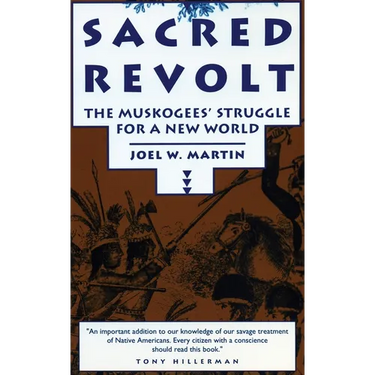 Sacred Revolt: The Muskogees' Struggle for a New World