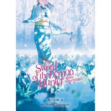 Sword of the Demon Hunter: Kijin Gentosho (Light Novel) Vol. 6