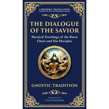 The Dialogue of the Savior: Mystical Conversations on Divine Truth and Enlightenment (Deluxe Hardbound Edition)