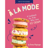 À La Mode: A Cookbook for Kids Who Love Ice Cream