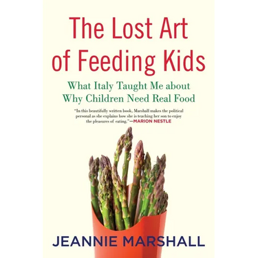 The Lost Art of Feeding Kids: What Italy Taught Me about Why Children Need Real Food