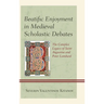 Beatific Enjoyment in Medieval Scholastic Debates: The Complex Legacy of Saint Augustine and Peter Lombard