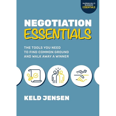 Negotiation Essentials: The Tools You Need to Find Common Ground and Walk Away a Winner