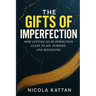 The Gifts of Imperfection: How Letting Go of Perfection Leads to Joy, Purpose, and Belonging