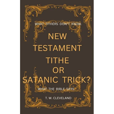 New Testament Tithe Or Satanic Trick?