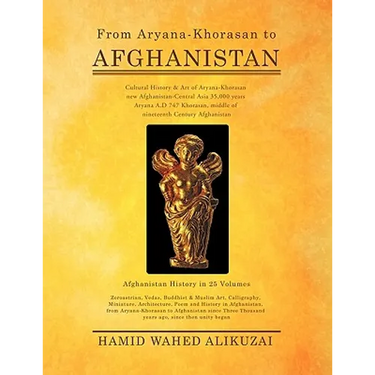 From Aryana-Khorasan to Afghanistan: Afghanistan History in 25 Volumes