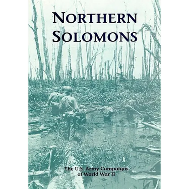 The U.S. Army Campaigns of World War II: Northern Solomons