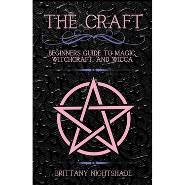 The Craft: Beginner's Guide To Magic, Witchcraft, And Wicca