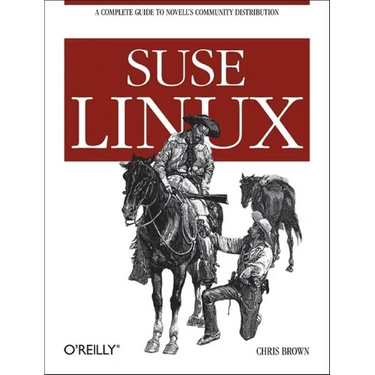 SUSE Linux: A Complete Guide to Novell's Community Distribution