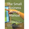 The Small Business Money Manual: Bookkeeping, Taxes, and Financial Strategies Made Simple