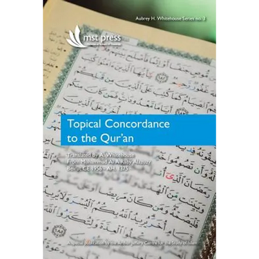 Topical Concordance to the Qur'an: Translated by A. Whitehouse from Muhammad Al A Raby Alazuzy