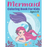 Mermaid Coloring Book for Kids Ages 4-8: Fun Children's Mermaid Coloring Pages for Toddlers and Kids Cute Mermaid and Sea Creatures friends