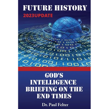 Future History: God's Intelligence Briefing on the End Times