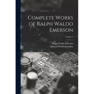 Complete Works of Ralph Waldo Emerson; Volume 3