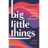 Big Little Things: 50 Tools for Building a Better Classroom