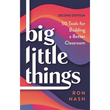 Big Little Things: 50 Tools for Building a Better Classroom