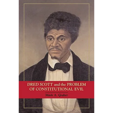 Dred Scott and the Problem of Constitutional Evil