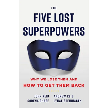 The Five Lost Superpowers: Why We Lose Them and How to Get Them Back