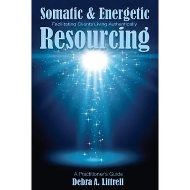 Somatic & Energetic Resourcing: Facilitating Clients Living Authentically