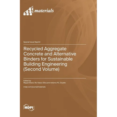 Recycled Aggregate Concrete and Alternative Binders for Sustainable Building Engineering (Second Volume)