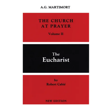 The Church at Prayer: Volume II: The Eucharist Volume 2