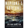 Neptune's Fortune: The Billion-Dollar Shipwreck and the Ghosts of the Spanish Empire