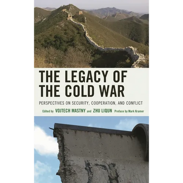 The Legacy of the Cold War: Perspectives on Security, Cooperation, and Conflict