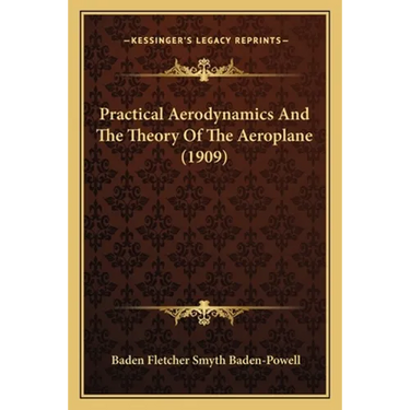 Practical Aerodynamics And The Theory Of The Aeroplane (1909)