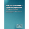Contested Governance: Culture, power and institutions in Indigenous Australia