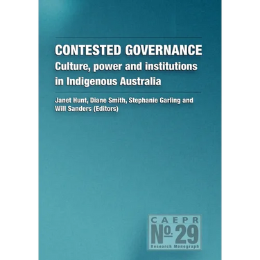 Contested Governance: Culture, power and institutions in Indigenous Australia