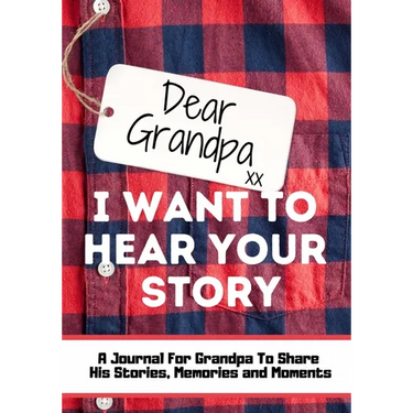 Dear Grandpa. I Want To Hear Your Story: A Guided Memory Journal to Share The Stories, Memories and Moments That Have Shaped Grandpa's Life 7 x 10 inc