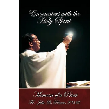 Encounters with the Holy Spirit: Memoirs of a Priest
