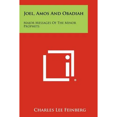 Joel, Amos And Obadiah: Major Messages Of The Minor Prophets