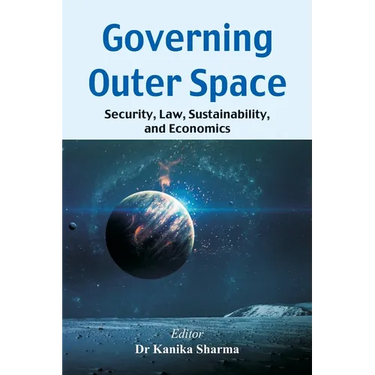 Governing Outer Space: Security, Law, Sustainability, and Economics