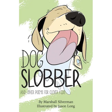 Dog Slobber: And Other Poems for Clever Kids