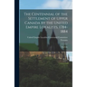 The Centennial of the Settlement of Upper Canada by the United Empire Loyalists, 1784-1884; the Cele