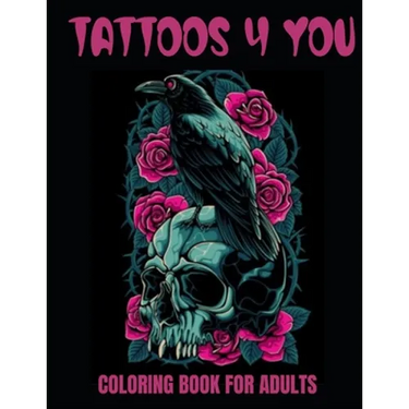Tattoos 4 You: A 50-Page Adult Coloring Book for relaxation, anxiety relief, and creative fun!