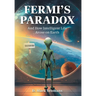 Fermi's Paradox: And How Intelligent Life Arose On Earth