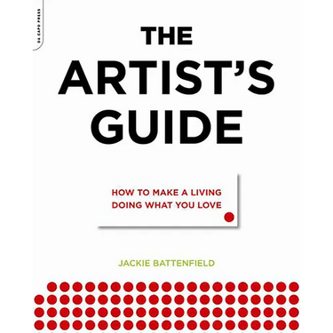 The Artist's Guide: How to Make a Living Doing What You Love