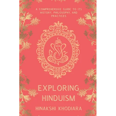 Exploring Hinduism: A Comprehensive Guide to Its History, Philosophy, and Practices