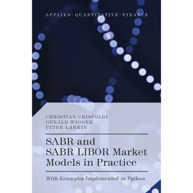 SABR and SABR LIBOR Market Models in Practice: With Examples Implemented in Python
