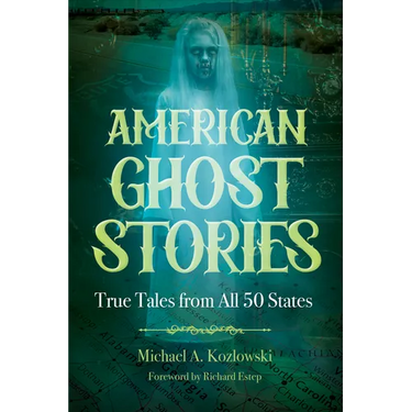 American Ghost Stories: True Tales from All 50 States