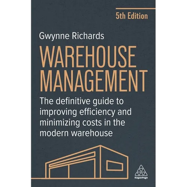 Warehouse Management: The Definitive Guide to Improving Efficiency and Minimizing Costs in the Modern Warehouse