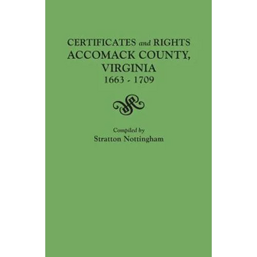 Certificates and Rights, Accomack County, Virginia, 1663-1709