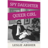 Spy Daughter, Queer Girl: In Search of Truth and Acceptance in a Family of Secrets