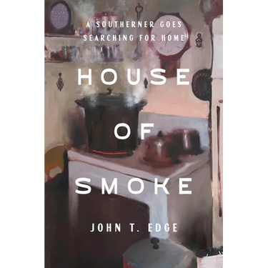 House of Smoke: A Southerner Goes Searching for Home
