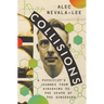 Collisions: A Physicist's Journey from Hiroshima to the Death of the Dinosaurs