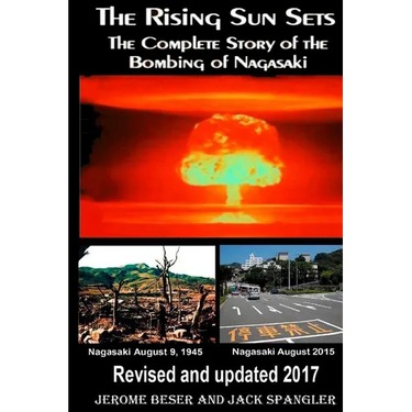 The Rising Sun Sets: The Complete Story of the Bombing of Nagasaki